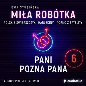Miła Robótka. Odcinek 6. Pani pozna pana, Ewa Stusińska