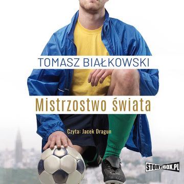 Mistrzostwo świata audiobook, Tomasz Białkowski