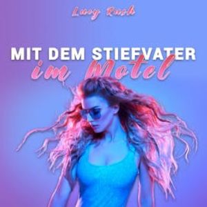Mit dem Stiefvater im Motel, Lucy Rush