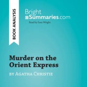 Murder on the Orient Express by Agatha Christie (Book Analysis) audiobook, Bright Summaries
