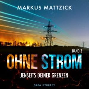 Ohne Strom – Jenseits deiner Grenzen (Band 3), Markus Mattzick