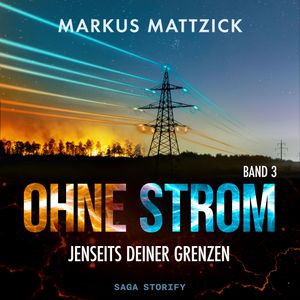 Ohne Strom – Jenseits deiner Grenzen (Band 3), Markus Mattzick