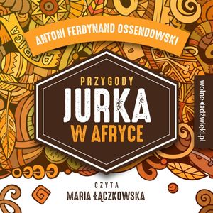 Przygody Jurka w Afryce, Antoni Ferdynand Ossendowski