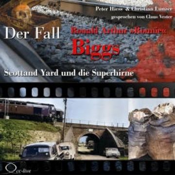 Scotland Yard und die Superhirne - Der Fall Ronald Arthur 'Ronnie' Biggs audiobook, Peter Hiess