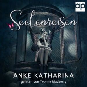Seelenreisen, Anke Katharina