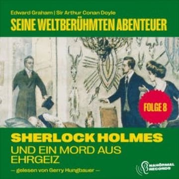 Sherlock Holmes und ein Mord aus Ehrgeiz (Seine weltberühmten Abenteuer, Folge 8) audiobook, Sir Arthur Conan Doyle