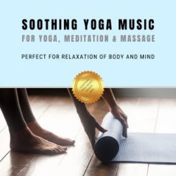 Soothing Yoga Music for Yoga, Relaxation & Massage audiobook, Yella A. Deeken