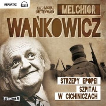 Strzępy epopei audiobook, Melchior Wańkowicz