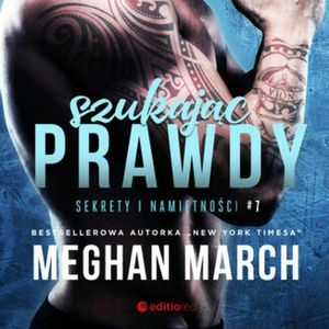Szukając prawdy. Sekrety i namiętności #7, Meghan March