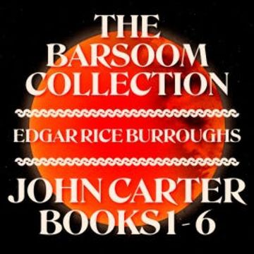 The Barsoom Collection: Books 1-6 audiobook, Edgar Rice Burroughs
