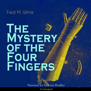 The Mystery of the Four Fingers, Fred M. White