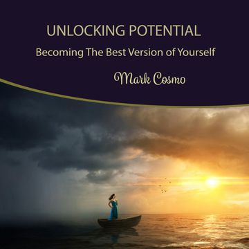 Unlocking Potential: Becoming the Best Version of Yourself audiobook, Mark Cosmo