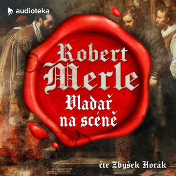 Vladař na scéně, Robert Merle