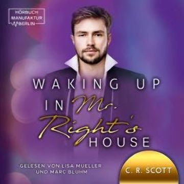 Waking up in Mr. Right's House - Waking up, Band 2 (ungekürzt) audiobook, C. R. Scott