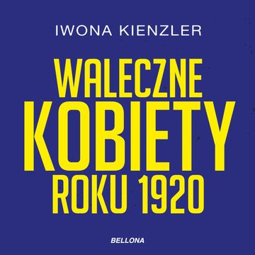 Waleczne kobiety roku 1920 audiobook, Iwona Kienzler