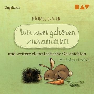 Wir zwei gehören zusammen und weitere elefantastische Geschichten audiobook, Michael Engler