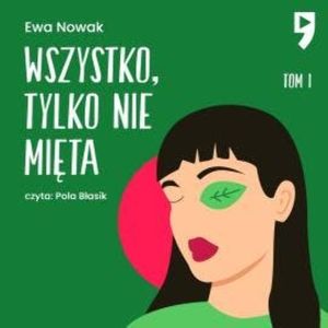Wszystko, tylko nie mięta, Ewa Nowak