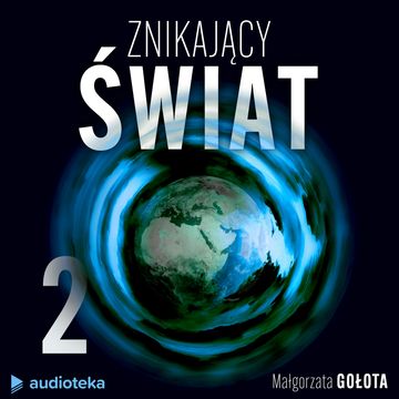 Znikający świat. Odcinek 2: Wielka Rafa Koralowa audiobook, Małgorzata Gołota