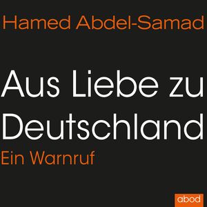 Aus Liebe zu Deutschland, Hamed Abdel-Samad
