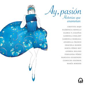 Ay, pasión, Cristina Bajo, Florencia Bonelli, Gloria V. Casañas