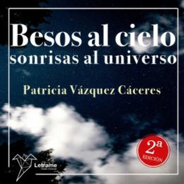 Besos al cielo, sonrisas al universo audiobook, Patricia Vázquez Cáceres