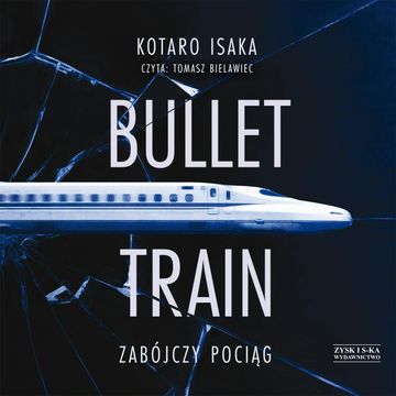 Bullet Train. Zabójczy pociąg audiobook, Kotaro Isaka