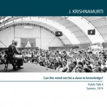 Can the mind not be a slave to knowledge? audiobook, Jiddu Krishnamurti