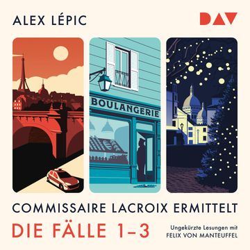 Commissaire Lacroix ermittelt. Die Fälle 1-3 - Kommissar Lacroix - Lacroix und die Toten vom Pont Neuf / Lacroix und der Bäcker audiobook, Alex Lépic.