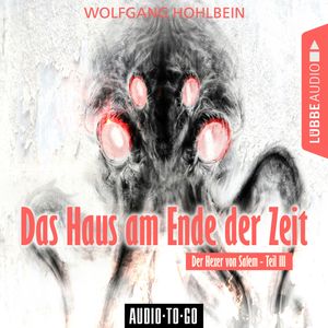 Das Haus am Ende der Zeit (Der Hexer von Salem 3), Wolfgang Hohlbein