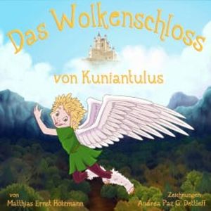 Das Wolkenschloss von Kuniantulus, Matthias Ernst Holzmann