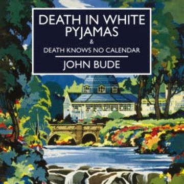 Death in White Pyjamas & Death Knows No Calendar audiobook, John Bude