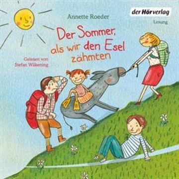 Der Sommer, als wir den Esel zähmten audiobook, Annette Roeder