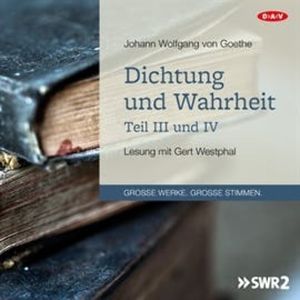 Dichtung und Wahrheit - Teil III und IV, Johann Wolfgang von Goethe