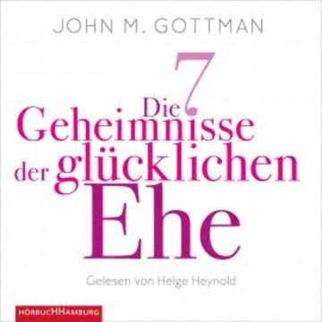 Die 7 Geheimnisse der glücklichen Ehe audiobook, John M. Gottman