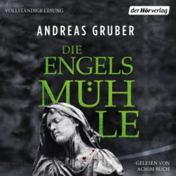 Die Engelsmühle audiobook, Andreas Gruber