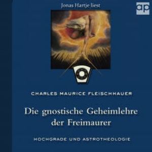 Die gnostische Geheimlehre der Freimaurer, Charles Maurice Fleischhauer
