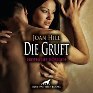Die Gruft / Erotik Audio Story / Erotisches Hörbuch, Joan Hill