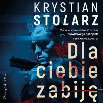 Dla ciebie zabiję audiobook, Krystian Stolarz