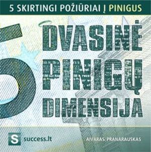 DVASINĖ PINIGŲ DIMENSIJA. 5 skirtingi požiūriai į pinigus, Aivaras Pranarauskas