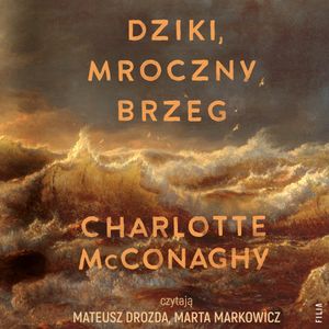 Dziki, mroczny brzeg, Charlotte McConaghy