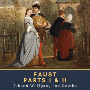 Faust: Parts I & II, Johann Wolfgang von Goethe