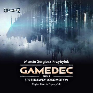 Gamedec. Część 2. Sprzedawcy lokomotyw, Marcin Sergiusz Przybyłek