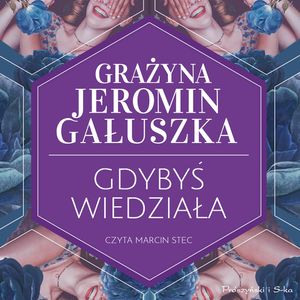 Gdybyś wiedziała, Grażyna Jeromin-Gałuszka