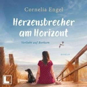 Herzensbrecher am Horizont - Verliebt auf Borkum, Band 1 (ungekürzt), Cornelia Engel