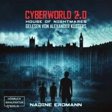 House of Nightmares - CyberWorld, Band 2 (ungekürzt) audiobook, Nadine Erdmann
