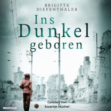 Ins Dunkel geboren audiobook, Brigitte Diefenthaler