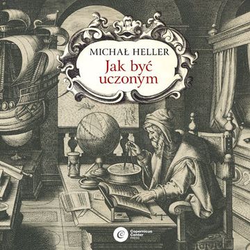 Jak być uczonym audiobook, Michał Heller