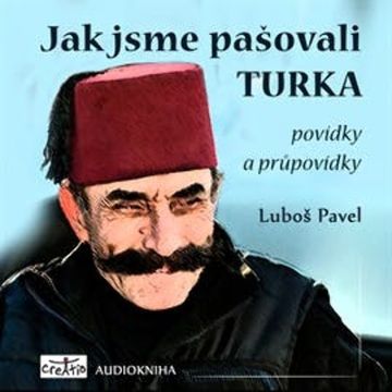 Jak jsme pašovali Turka - povídky a průpovídky audiobook, Luboš Pavel