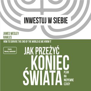 Jak przeżyć koniec świata. Plan na niepewne czasy, James Wesley Rawles