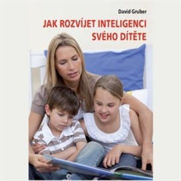 Jak rozvíjet inteligenci svého dítěte audiobook, David Gruber